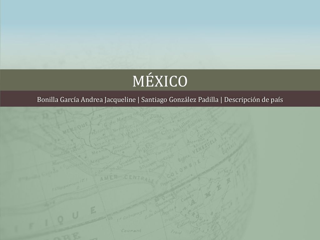 México Bonilla García Andrea Jacqueline | Santiago González Padilla | Descripción de país