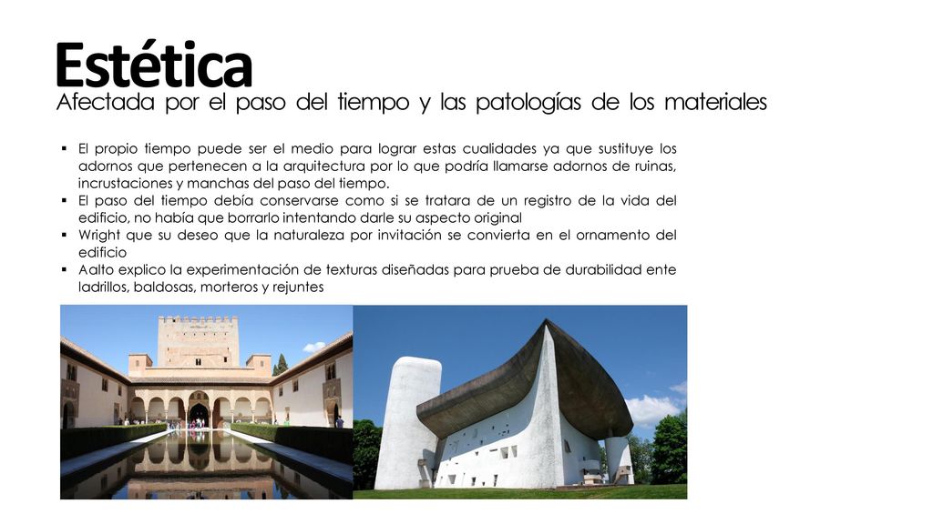Estética Afectada por el paso del tiempo y las patologías de los materiales.