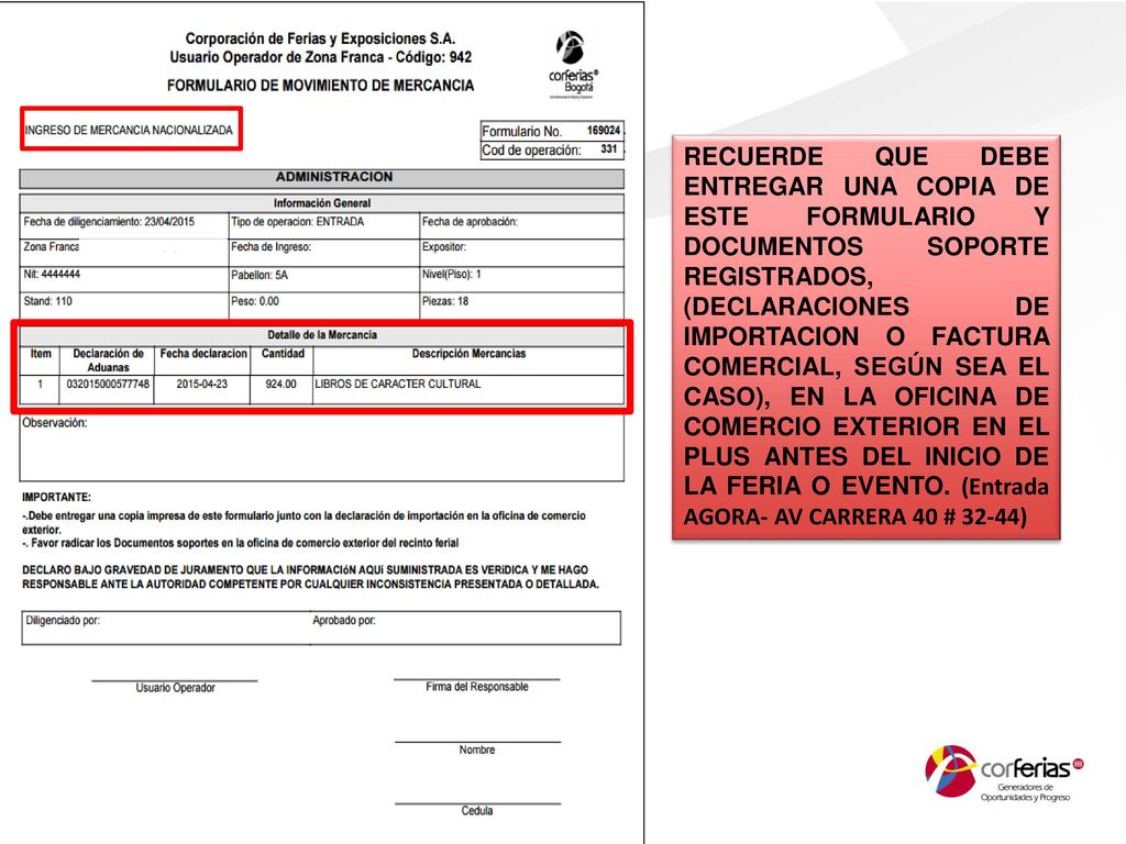 RECUERDE QUE DEBE ENTREGAR UNA COPIA DE ESTE FORMULARIO Y DOCUMENTOS SOPORTE REGISTRADOS, (DECLARACIONES DE IMPORTACION O FACTURA COMERCIAL, SEGÚN SEA EL CASO), EN LA OFICINA DE COMERCIO EXTERIOR EN EL PLUS ANTES DEL INICIO DE LA FERIA O EVENTO.