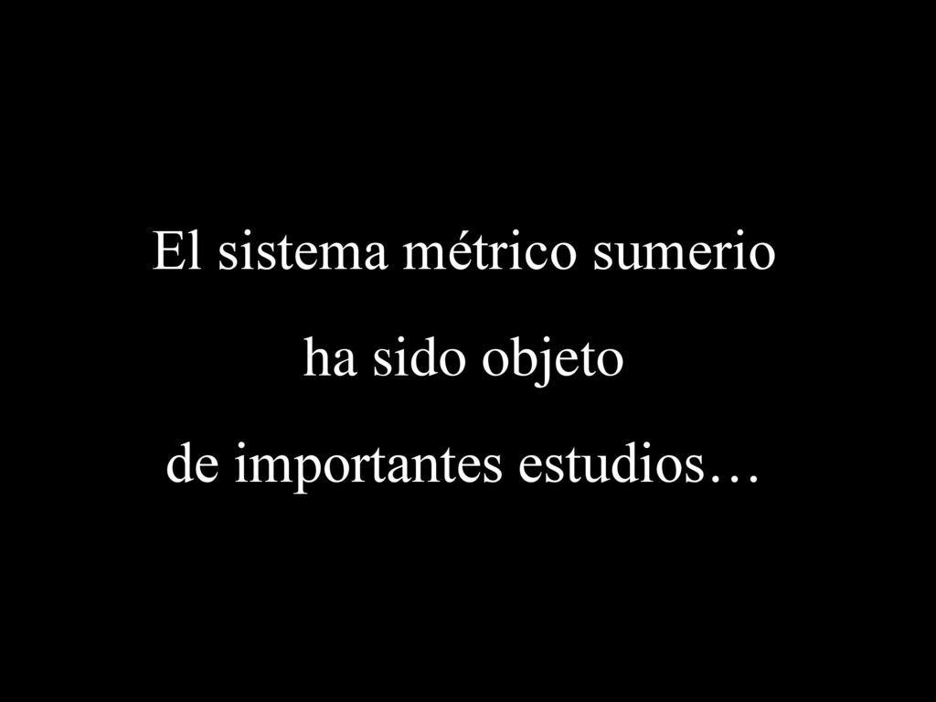 El sistema métrico sumerio ha sido objeto de importantes estudios…