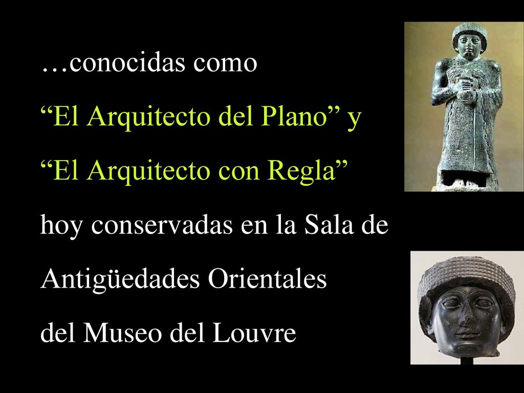 …conocidas como El Arquitecto del Plano y El Arquitecto con Regla hoy conservadas en la Sala de Antigüedades Orientales del Museo del Louvre