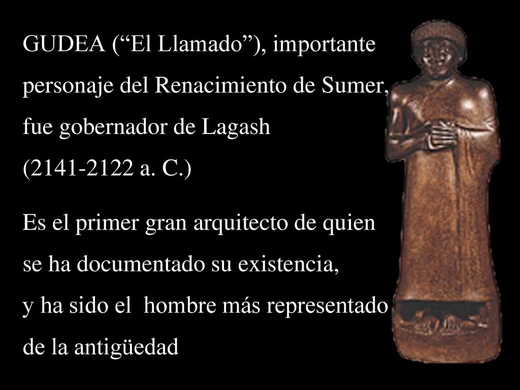 GUDEA ( El Llamado ), importante personaje del Renacimiento de Sumer,