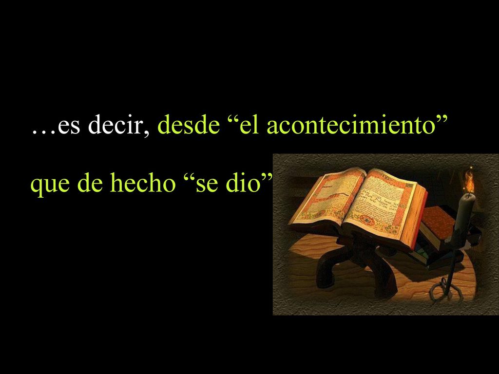 …es decir, desde el acontecimiento que de hecho se dio