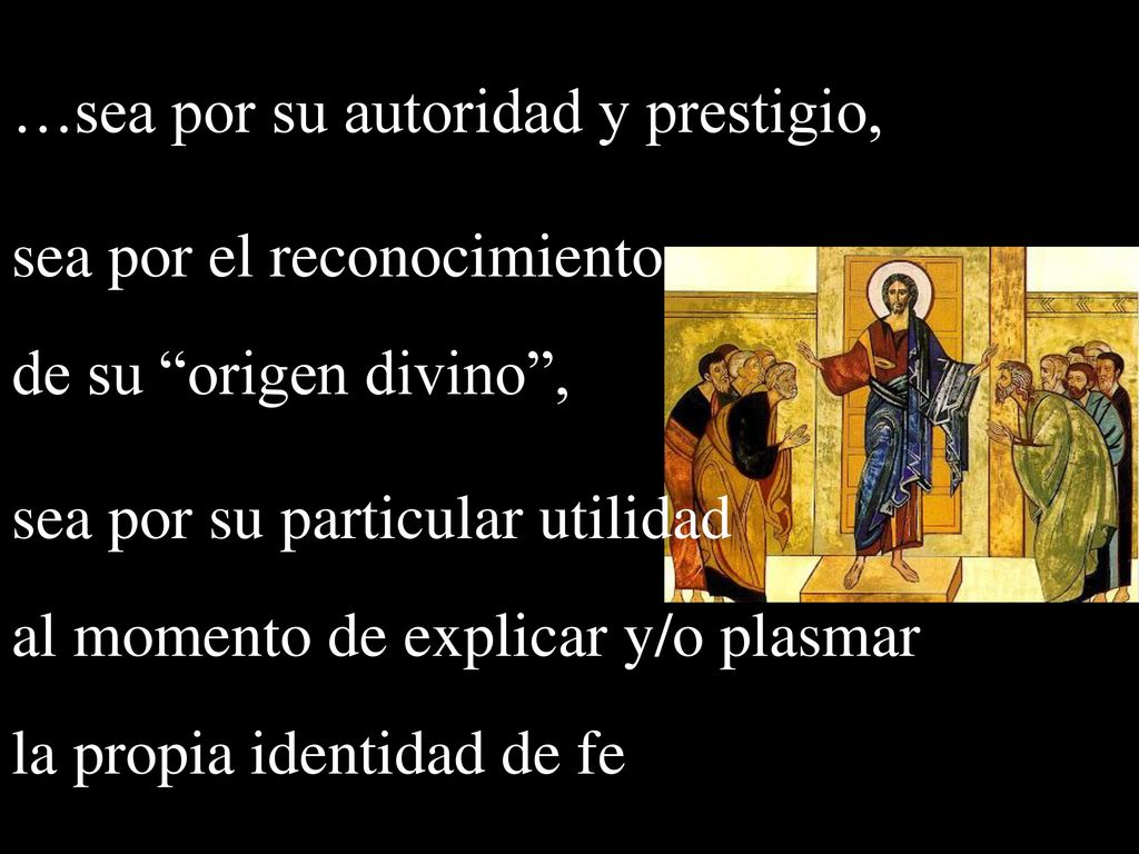 …sea por su autoridad y prestigio, sea por el reconocimiento