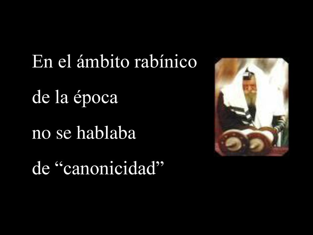 En el ámbito rabínico de la época no se hablaba de canonicidad