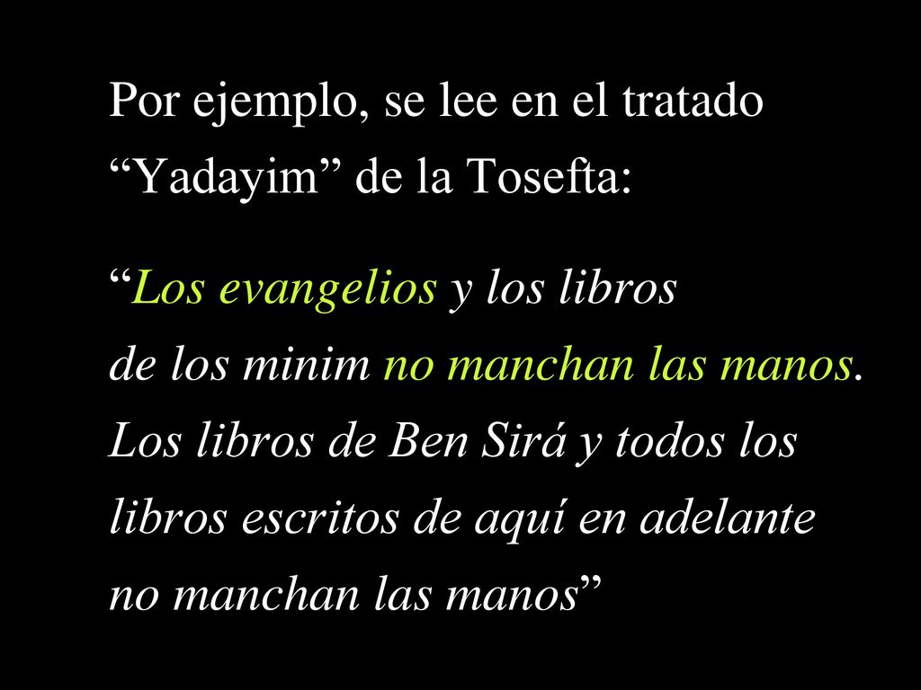 Por ejemplo, se lee en el tratado Yadayim de la Tosefta: