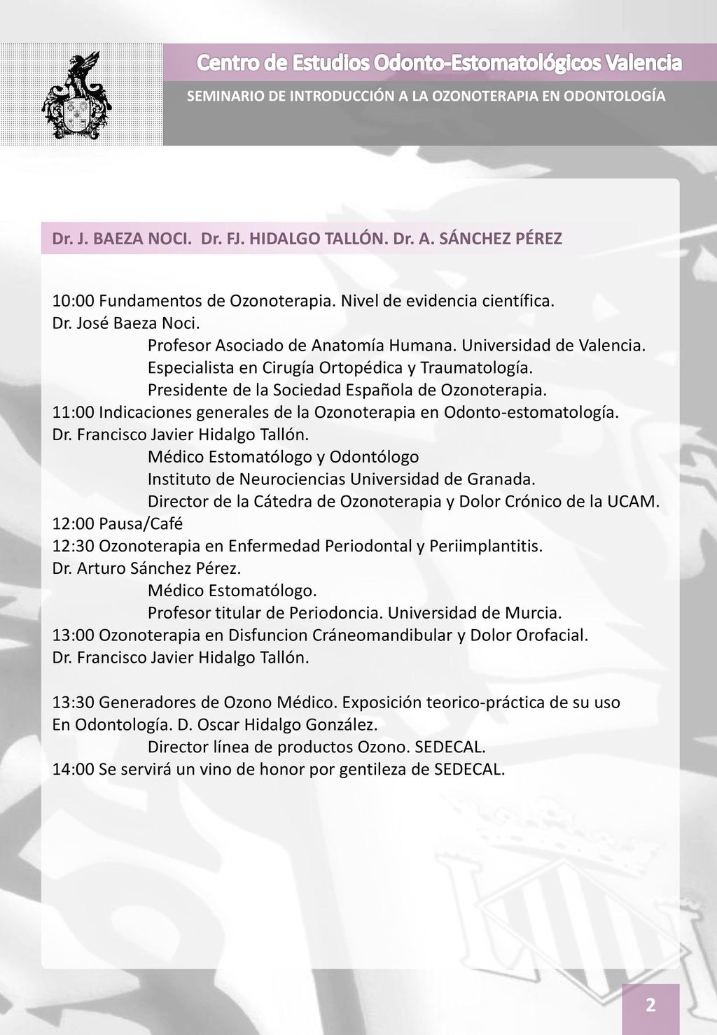 Dr. J. BAEZA NOCI. Dr. FJ. HIDALGO TALLÓN. Dr. A. SÁNCHEZ PÉREZ