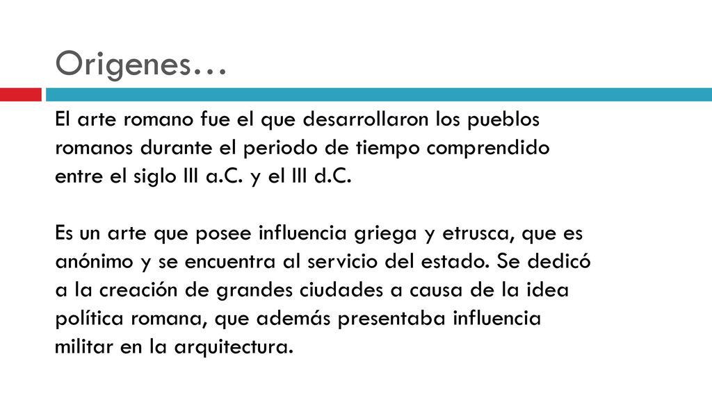 Origenes… El arte romano fue el que desarrollaron los pueblos romanos durante el periodo de tiempo comprendido entre el siglo III a.C. y el III d.C.
