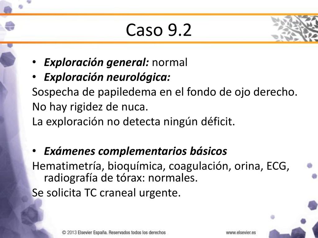 Caso 9.2 Exploración general: normal Exploración neurológica: