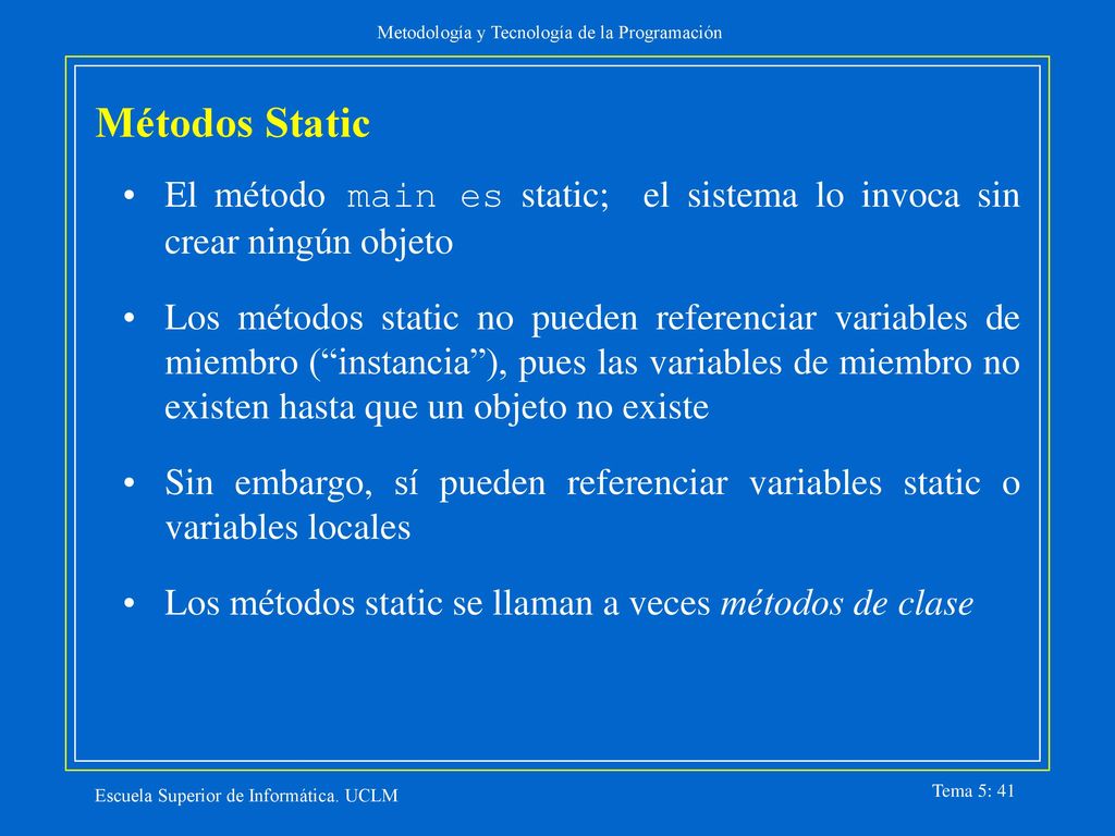 Métodos Static El método main es static; el sistema lo invoca sin crear ningún objeto.