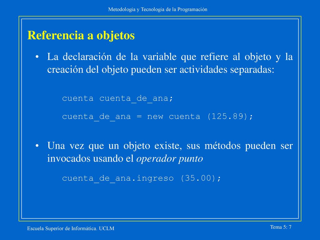 Referencia a objetos La declaración de la variable que refiere al objeto y la creación del objeto pueden ser actividades separadas: