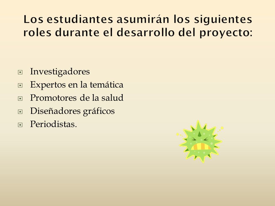 Los estudiantes asumirán los siguientes roles durante el desarrollo del proyecto: