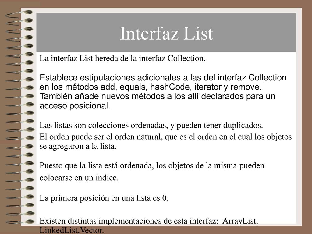 Interfaz List La interfaz List hereda de la interfaz Collection.