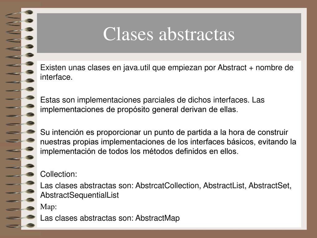 Clases abstractas Existen unas clases en java.util que empiezan por Abstract + nombre de interface.