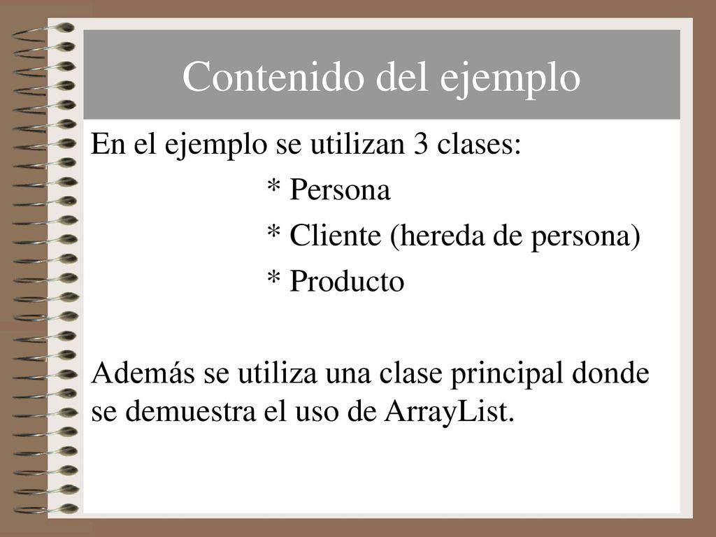 Contenido del ejemplo En el ejemplo se utilizan 3 clases: * Persona