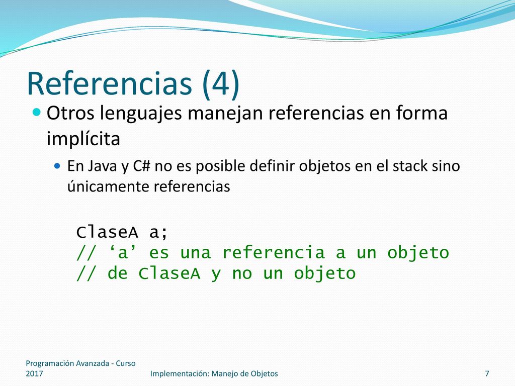 Referencias (4) Otros lenguajes manejan referencias en forma implícita