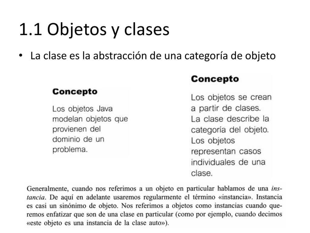 1.1 Objetos y clases La clase es la abstracción de una categoría de objeto