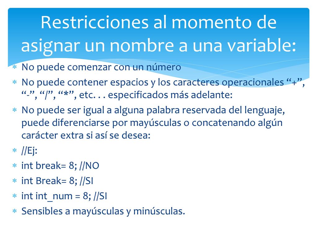 Restricciones al momento de asignar un nombre a una variable:
