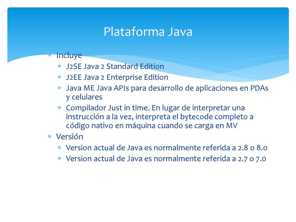 Plataforma Java Incluye Versión J2SE Java 2 Standard Edition