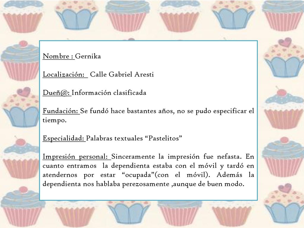 Nombre : Gernika Localización: Calle Gabriel Aresti. Información clasificada.