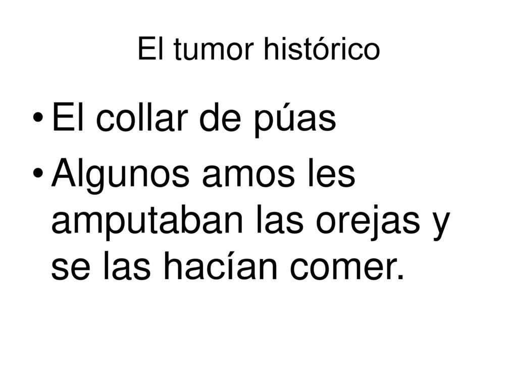 Algunos amos les amputaban las orejas y se las hacían comer.