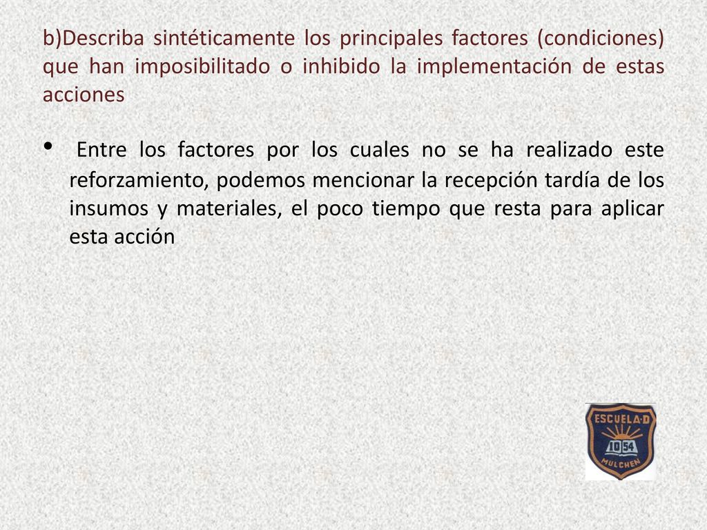 b)Describa sintéticamente los principales factores (condiciones) que han imposibilitado o inhibido la implementación de estas acciones