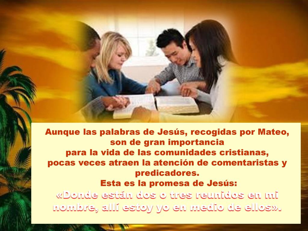 Aunque las palabras de Jesús, recogidas por Mateo, son de gran importancia