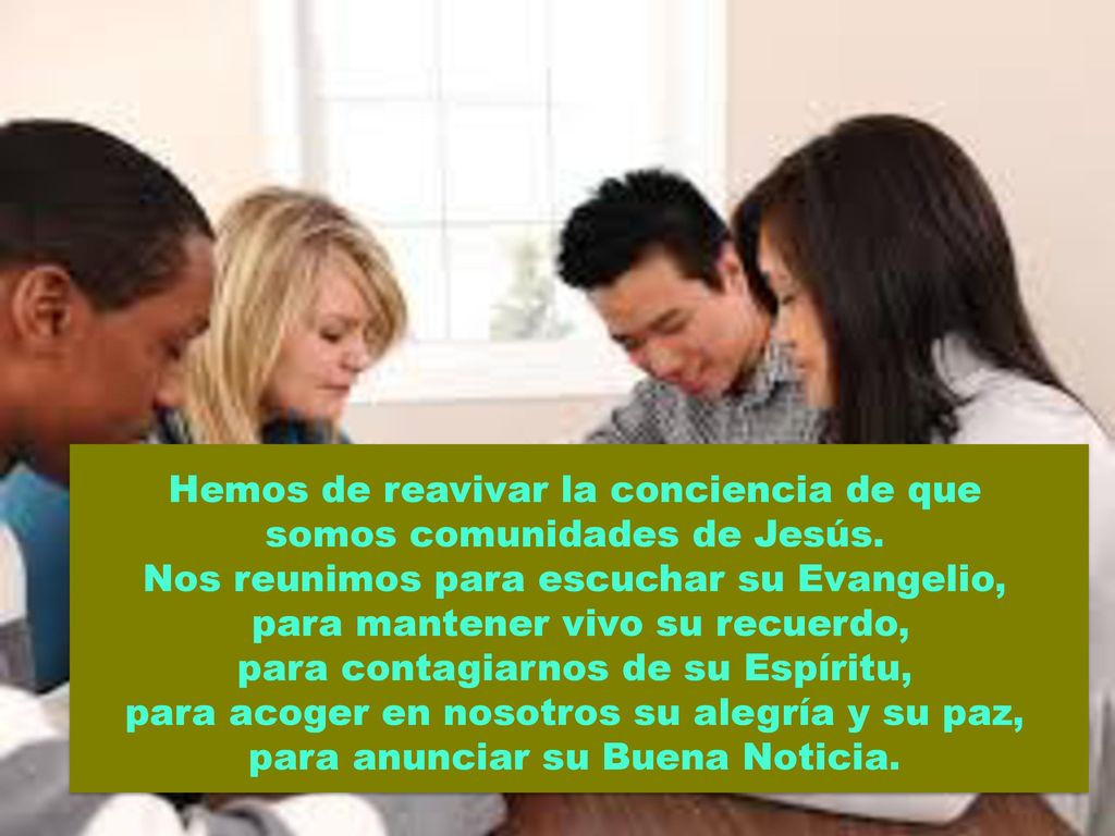 Hemos de reavivar la conciencia de que somos comunidades de Jesús.