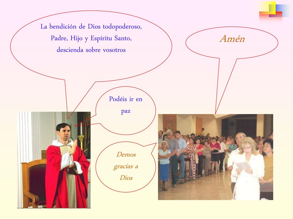 La bendición de Dios todopoderoso, Padre, Hijo y Espíritu Santo, descienda sobre vosotros