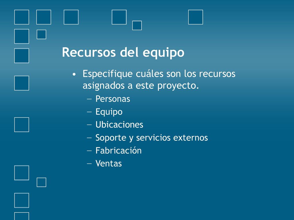 Recursos del equipo Especifique cuáles son los recursos asignados a este proyecto. Personas. Equipo.