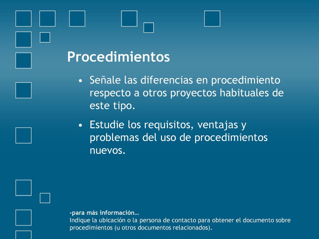 Procedimientos Señale las diferencias en procedimiento respecto a otros proyectos habituales de este tipo.
