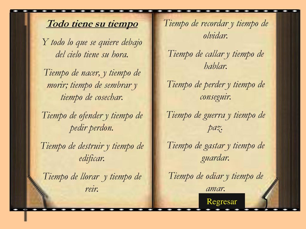 Y todo lo que se quiere debajo del cielo tiene su hora.