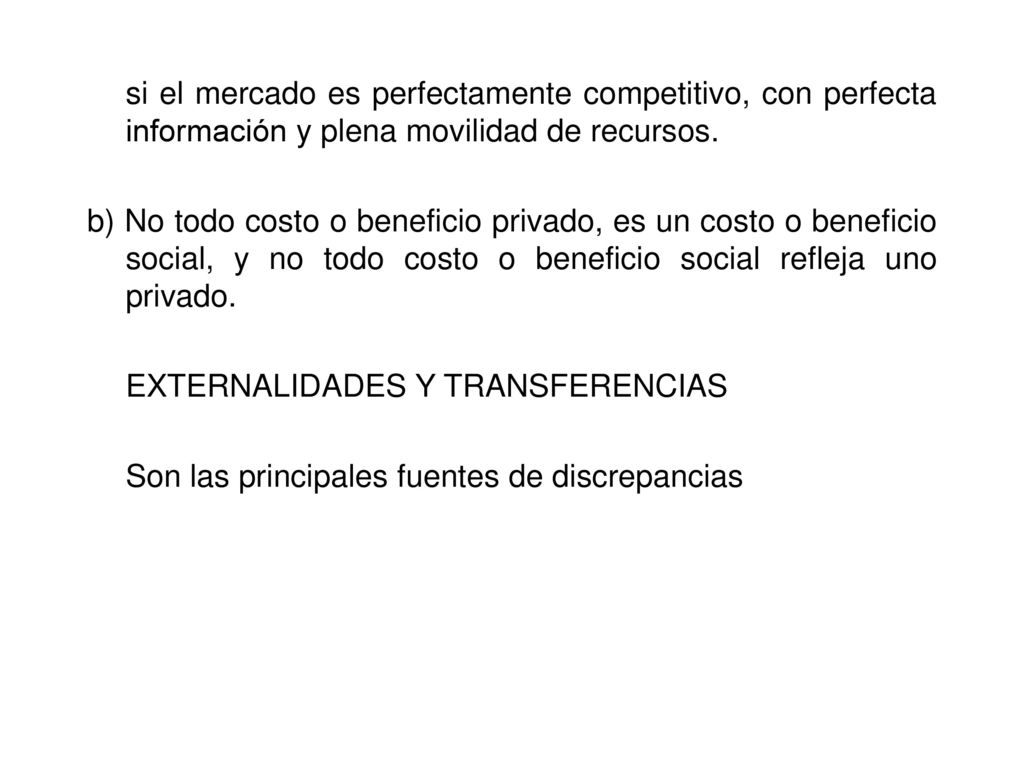 si el mercado es perfectamente competitivo, con perfecta información y plena movilidad de recursos.