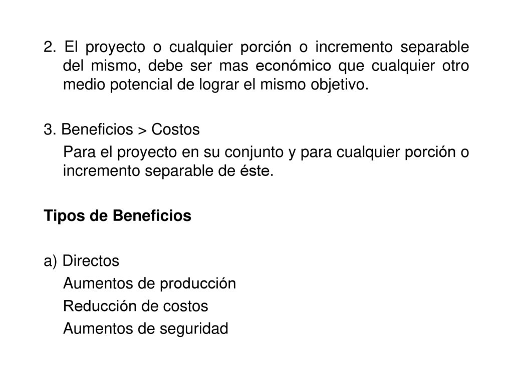 2. El proyecto o cualquier porción o incremento separable del mismo, debe ser mas económico que cualquier otro medio potencial de lograr el mismo objetivo.