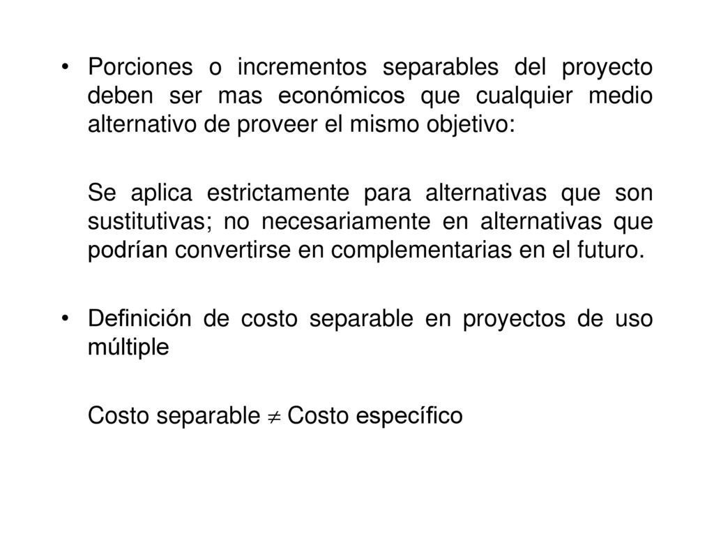 Porciones o incrementos separables del proyecto deben ser mas económicos que cualquier medio alternativo de proveer el mismo objetivo: