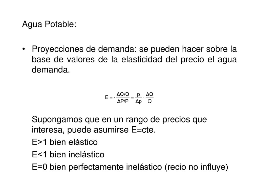Agua Potable: Proyecciones de demanda: se pueden hacer sobre la base de valores de la elasticidad del precio el agua demanda.
