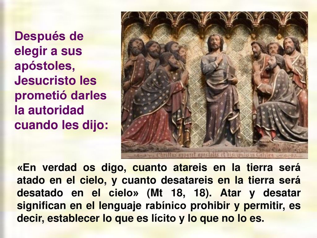 Después de elegir a sus apóstoles, Jesucristo les prometió darles la autoridad cuando les dijo: