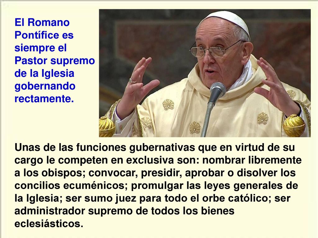 El Romano Pontífice es siempre el Pastor supremo de la Iglesia gobernando rectamente.
