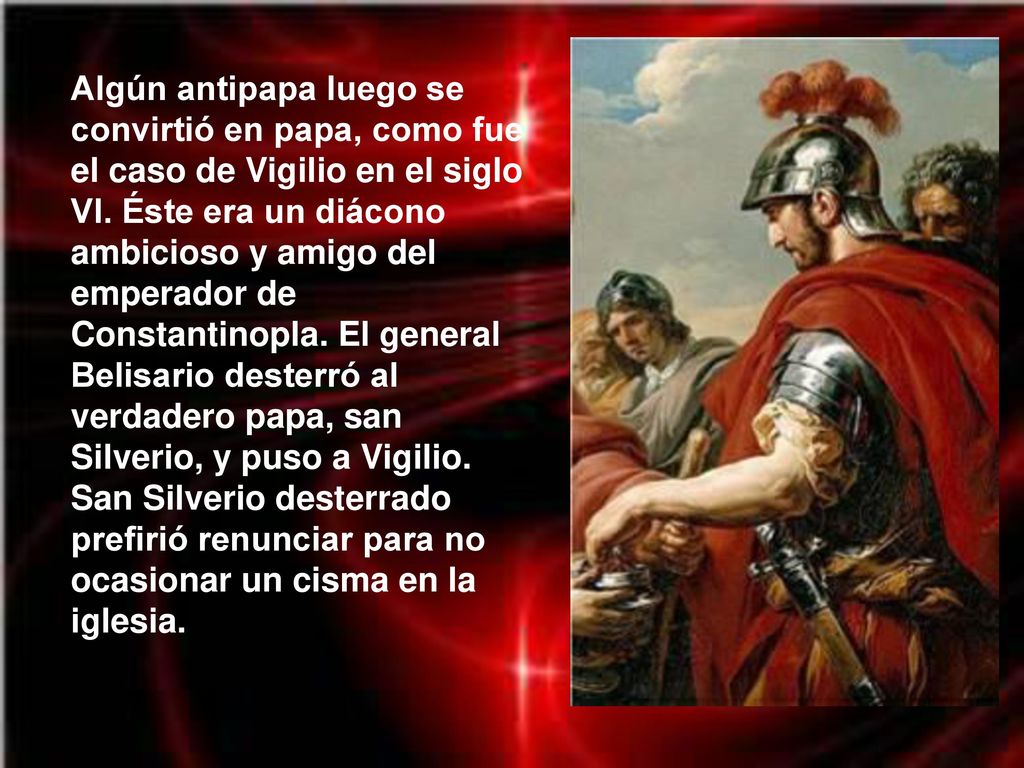 Algún antipapa luego se convirtió en papa, como fue el caso de Vigilio en el siglo VI.