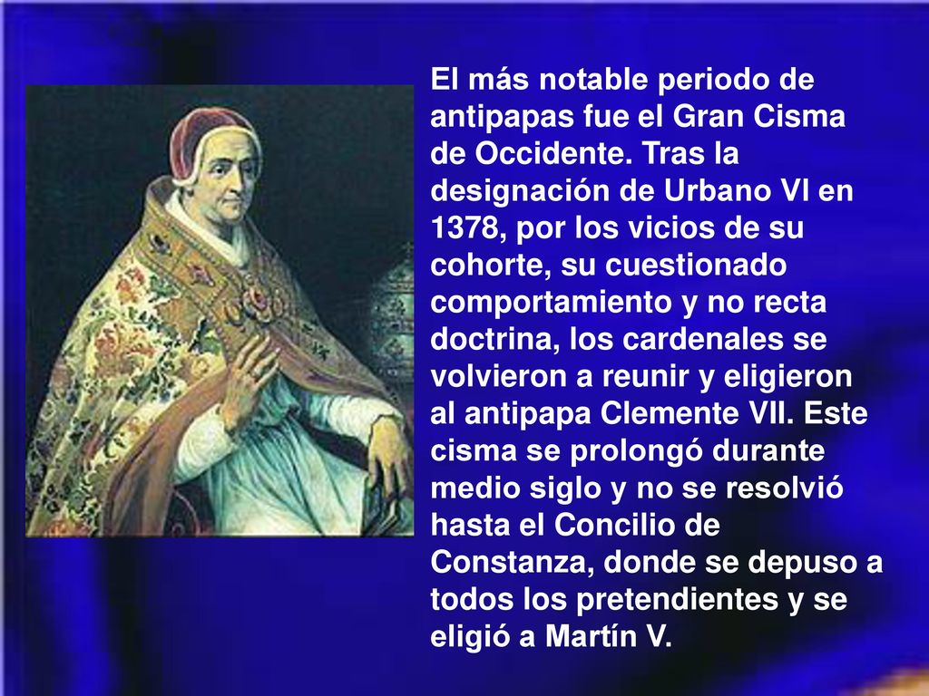 El más notable periodo de antipapas fue el Gran Cisma de Occidente