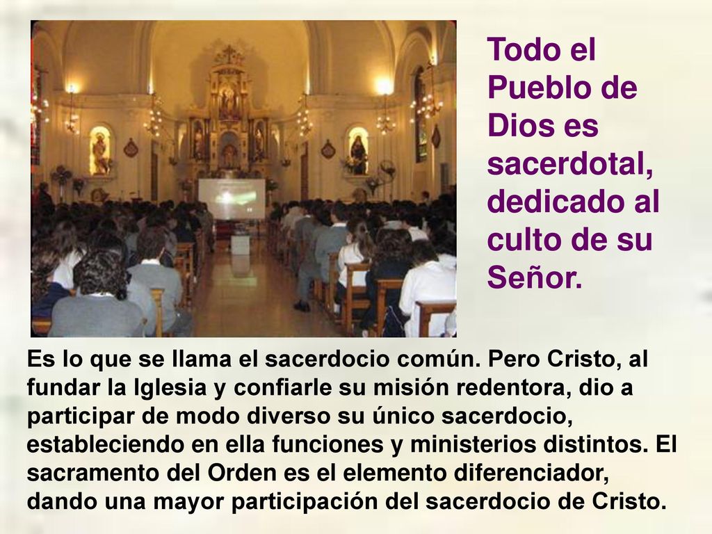 Todo el Pueblo de Dios es sacerdotal, dedicado al culto de su Señor.