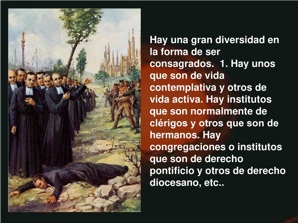 Hay una gran diversidad en la forma de ser consagrados. 1