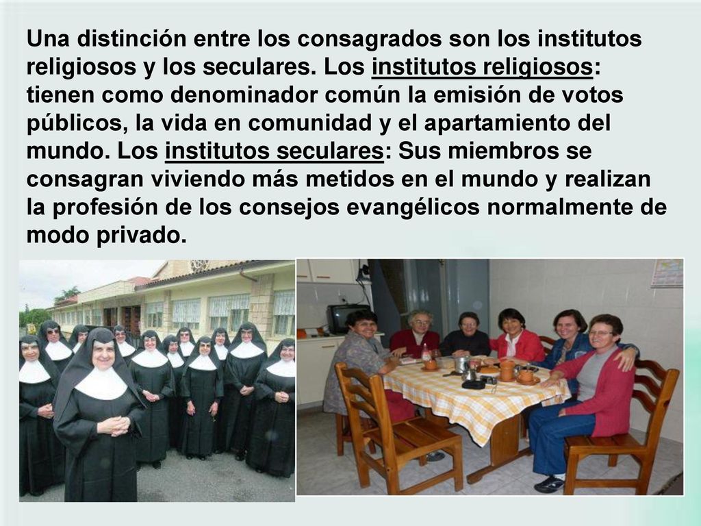 Una distinción entre los consagrados son los institutos religiosos y los seculares.