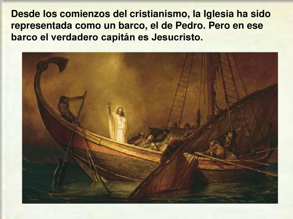 Desde los comienzos del cristianismo, la Iglesia ha sido representada como un barco, el de Pedro.