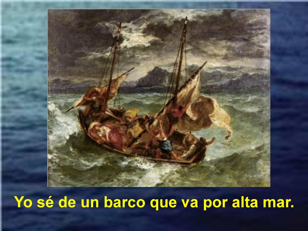 Yo sé de un barco que va por alta mar.