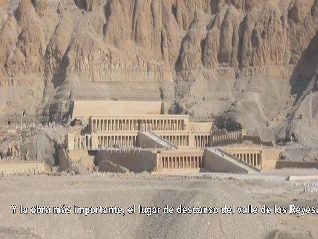 Y la obra más importante, el lugar de descanso del valle de los Reyes.