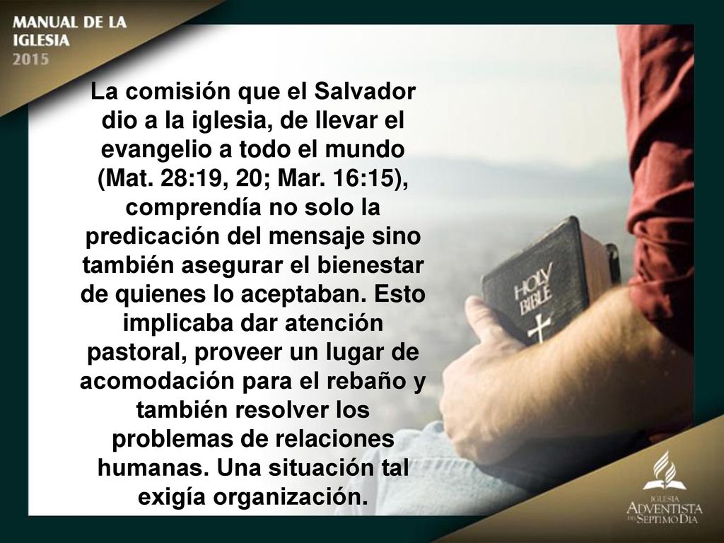 La comisión que el Salvador dio a la iglesia, de llevar el evangelio a todo el mundo (Mat. 28:19, 20; Mar. 16:15), comprendía no solo la predicación del mensaje sino también asegurar el bienestar de quienes lo aceptaban. Esto implicaba dar atención pastoral, proveer un lugar de acomodación para el rebaño y