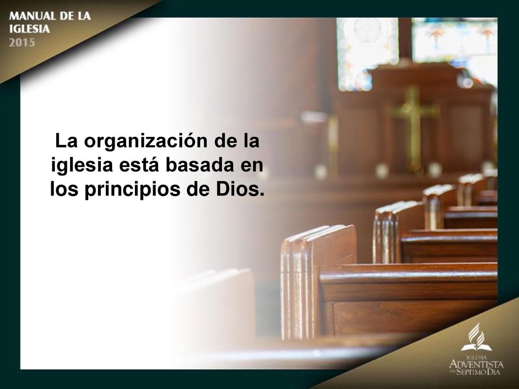 La organización de la iglesia está basada en los principios de Dios.