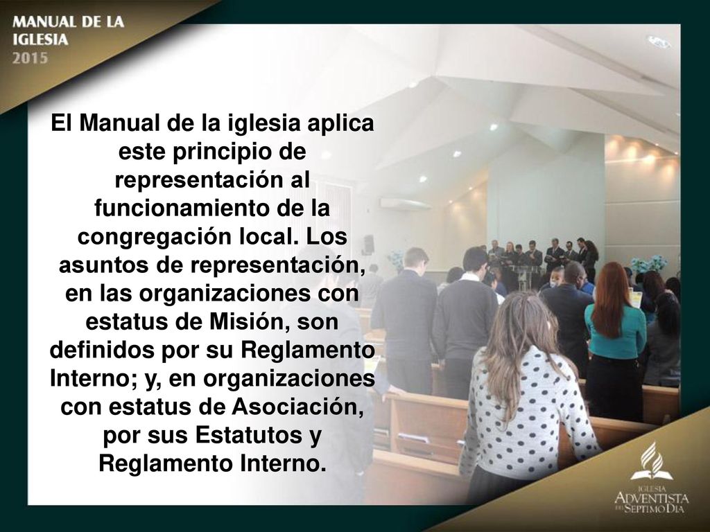 El Manual de la iglesia aplica este principio de representación al funcionamiento de la congregación local.
