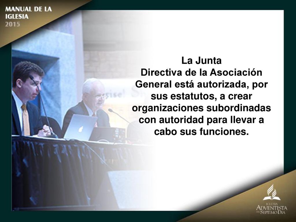 La Junta Directiva de la Asociación General está autorizada, por sus estatutos, a crear.